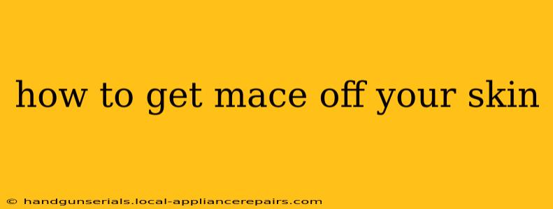 how to get mace off your skin