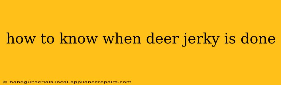 how to know when deer jerky is done