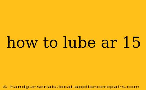 how to lube ar 15