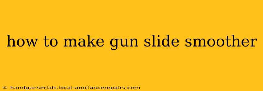 how to make gun slide smoother