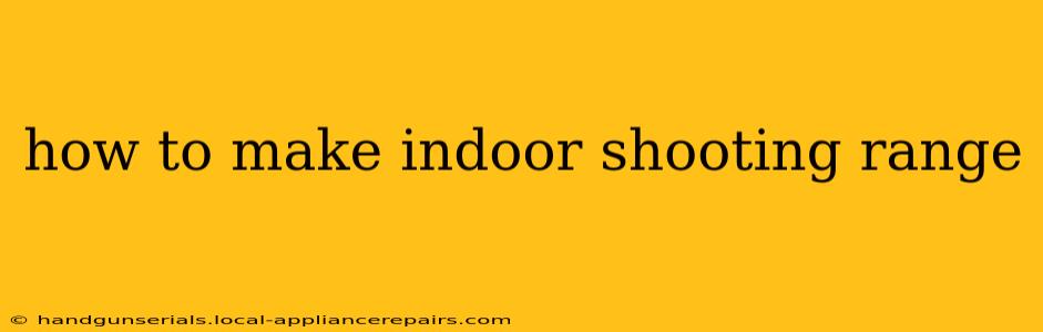 how to make indoor shooting range