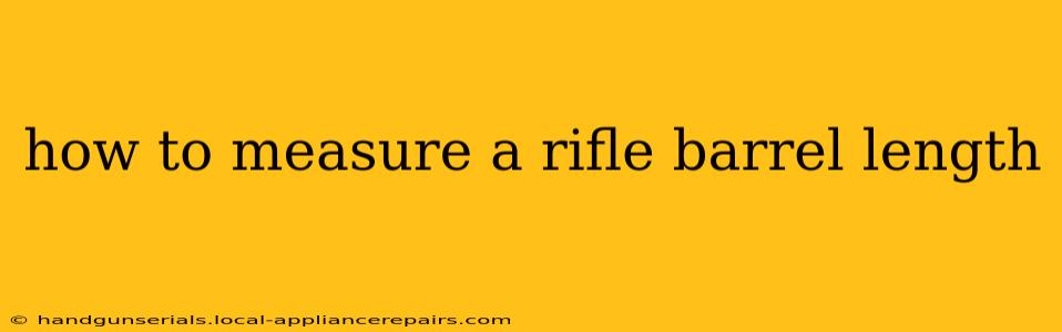 how to measure a rifle barrel length