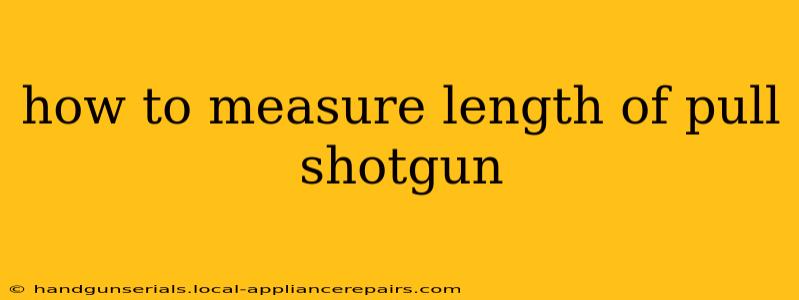 how to measure length of pull shotgun