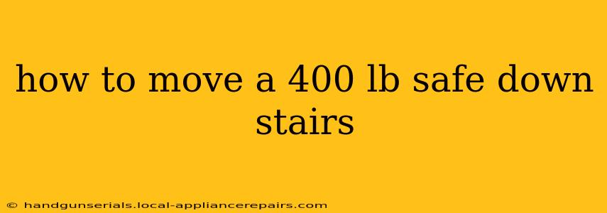 how to move a 400 lb safe down stairs