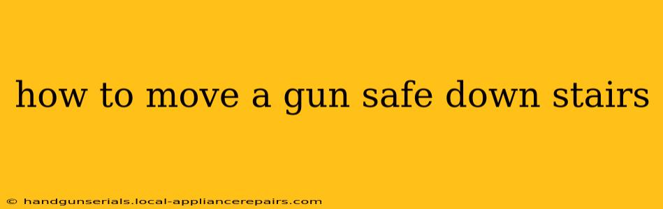 how to move a gun safe down stairs