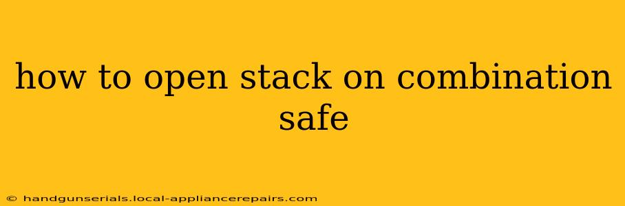 how to open stack on combination safe