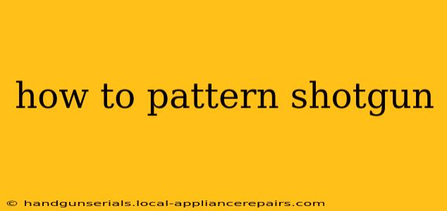 how to pattern shotgun