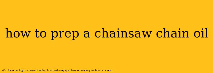 how to prep a chainsaw chain oil