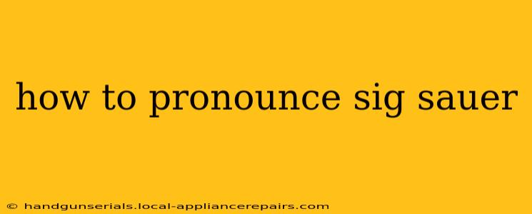 how to pronounce sig sauer