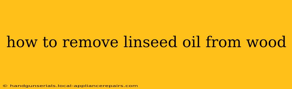 how to remove linseed oil from wood