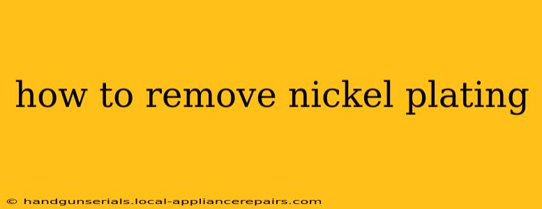 how to remove nickel plating