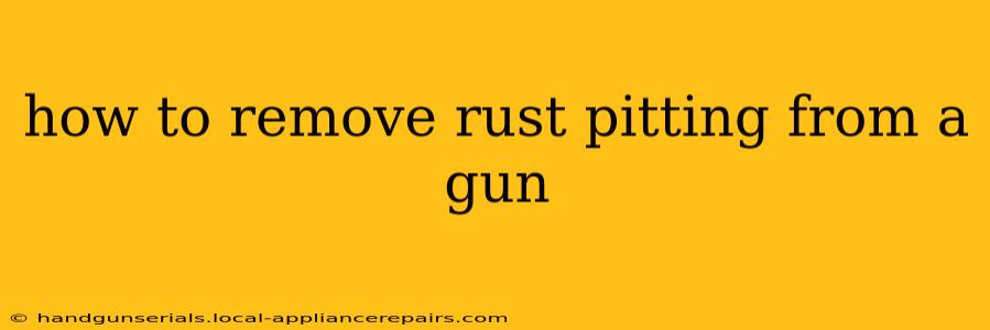 how to remove rust pitting from a gun