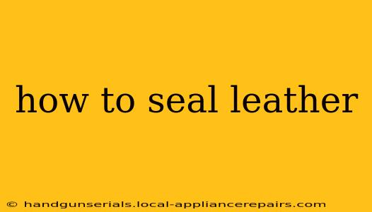 how to seal leather