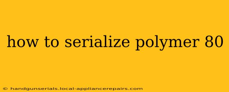 how to serialize polymer 80