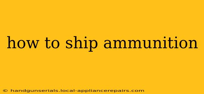 how to ship ammunition