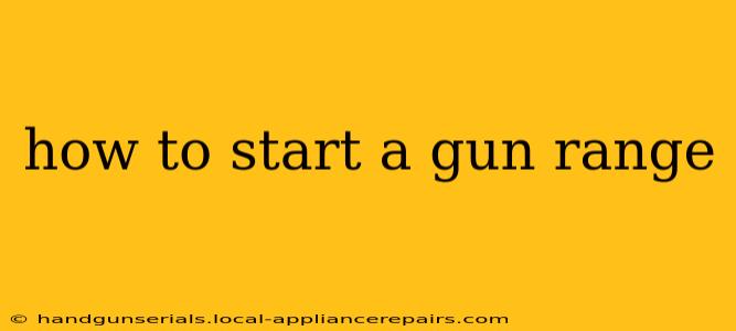 how to start a gun range