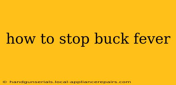 how to stop buck fever