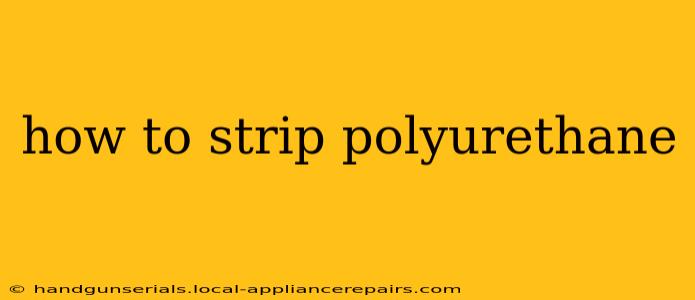 how to strip polyurethane