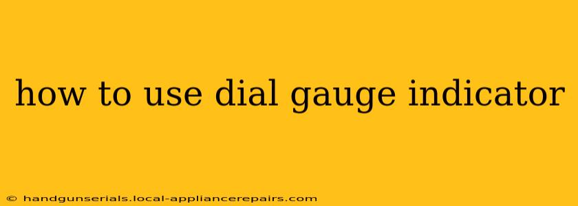 how to use dial gauge indicator