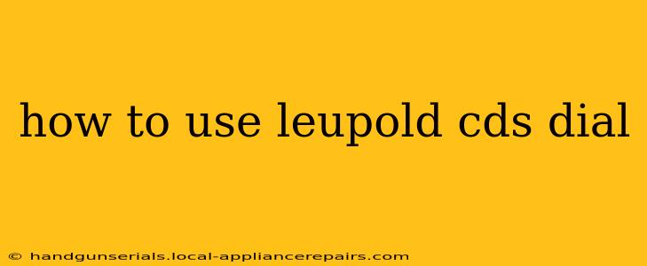 how to use leupold cds dial