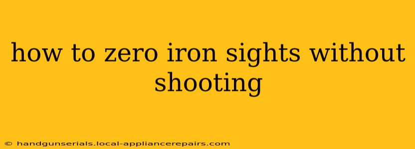 how to zero iron sights without shooting