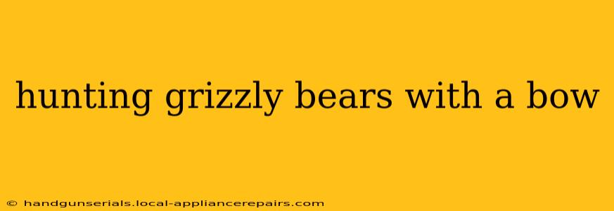 hunting grizzly bears with a bow