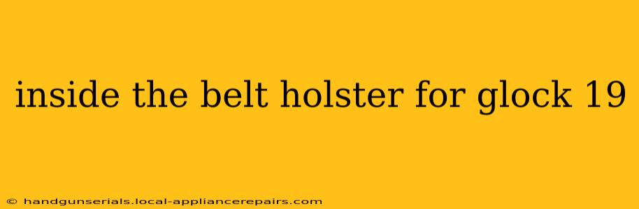 inside the belt holster for glock 19