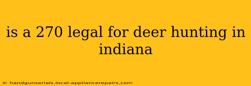 is a 270 legal for deer hunting in indiana