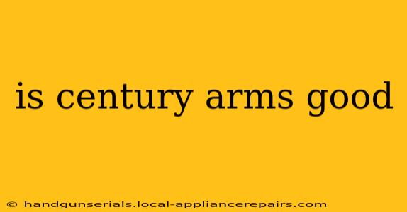 is century arms good