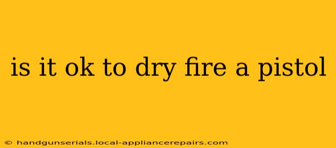 is it ok to dry fire a pistol