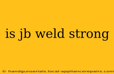 is jb weld strong