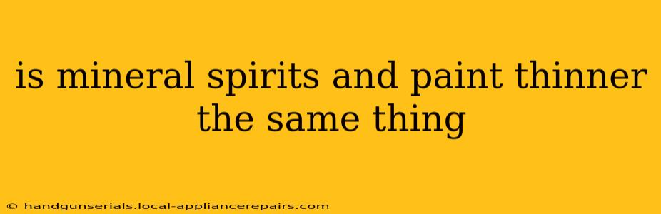 is mineral spirits and paint thinner the same thing