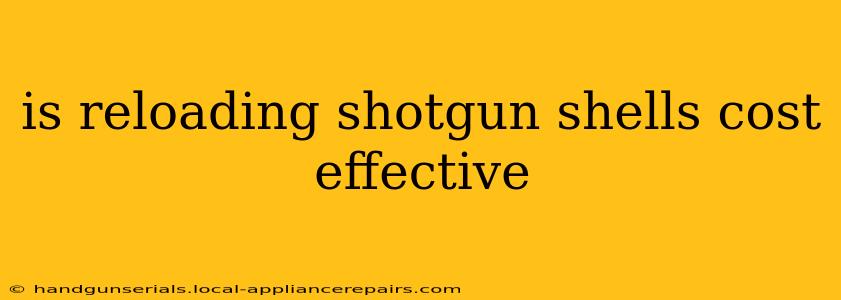 is reloading shotgun shells cost effective