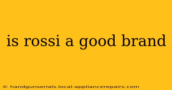 is rossi a good brand