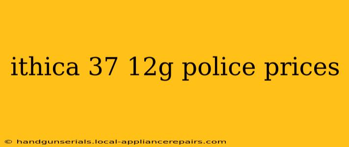 ithica 37 12g police prices