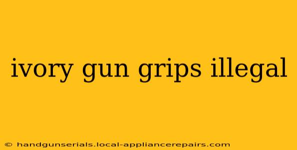 ivory gun grips illegal