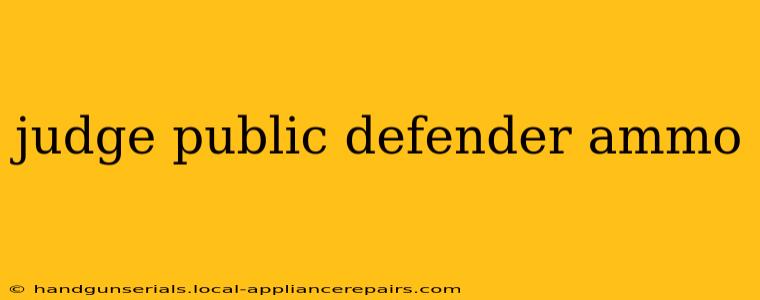 judge public defender ammo