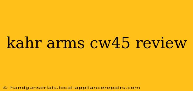 kahr arms cw45 review