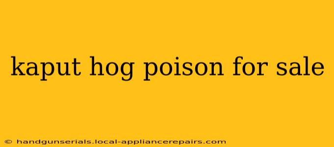 kaput hog poison for sale