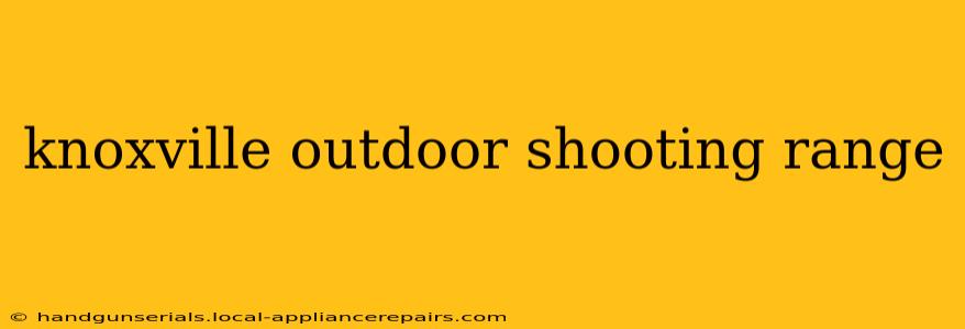 knoxville outdoor shooting range