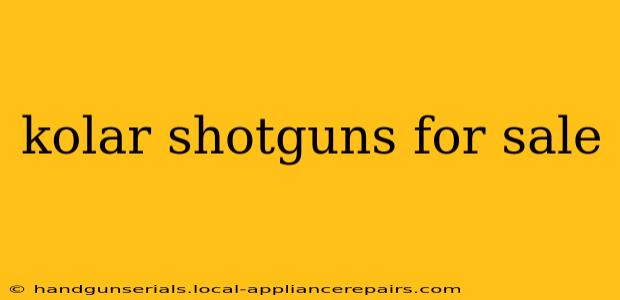 kolar shotguns for sale