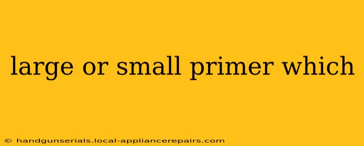 large or small primer which