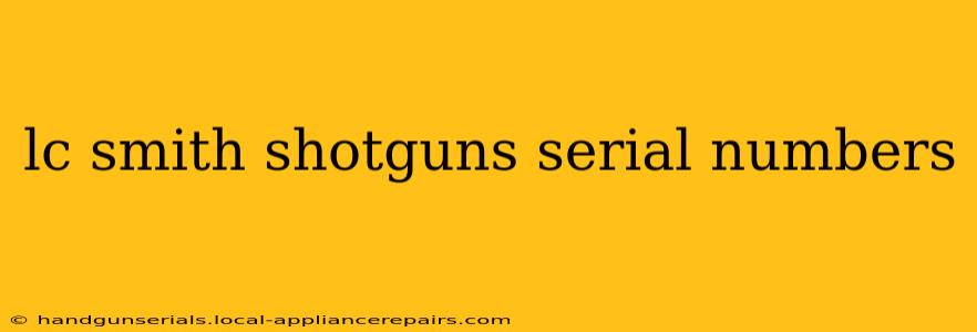 lc smith shotguns serial numbers