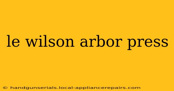 le wilson arbor press