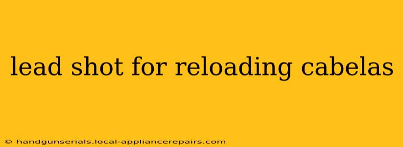 lead shot for reloading cabelas