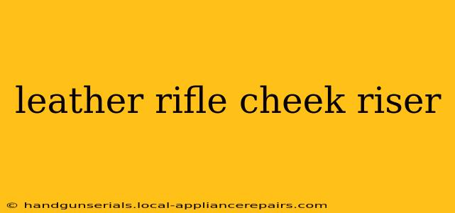 leather rifle cheek riser