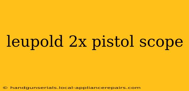 leupold 2x pistol scope