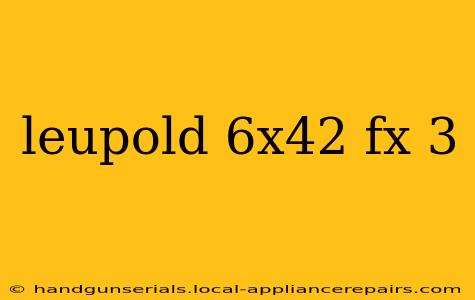 leupold 6x42 fx 3