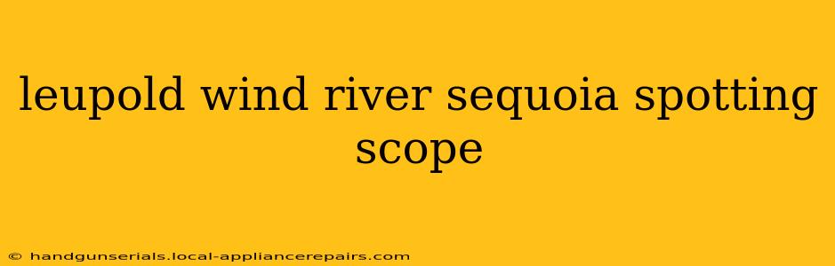 leupold wind river sequoia spotting scope