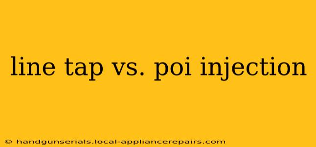 line tap vs. poi injection